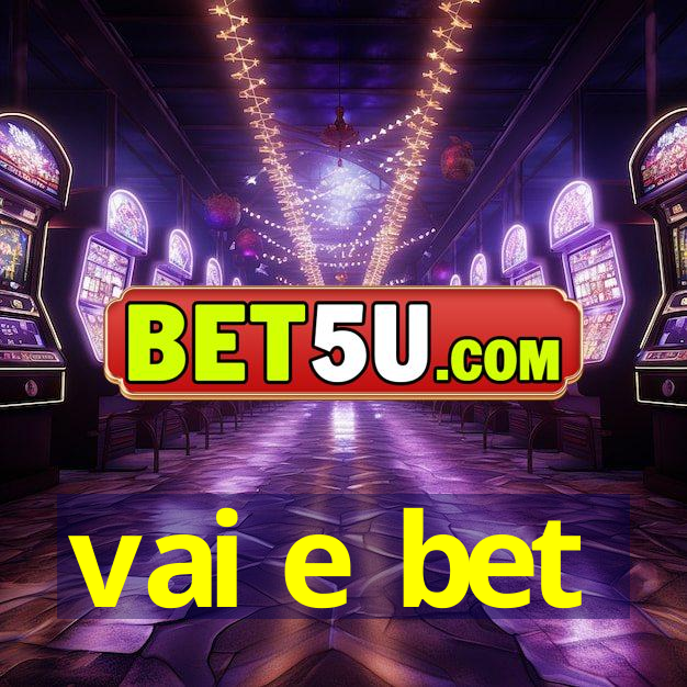 vai e bet